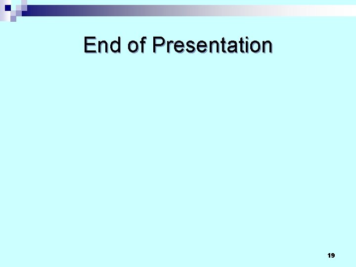 End of Presentation 19 End of Presentation 19