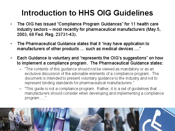 Introduction to HHS OIG Guidelines • The OIG has issued “Compliance Program Guidances” for