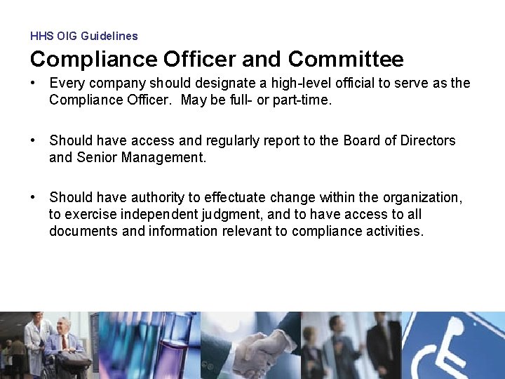 HHS OIG Guidelines Compliance Officer and Committee • Every company should designate a high-level