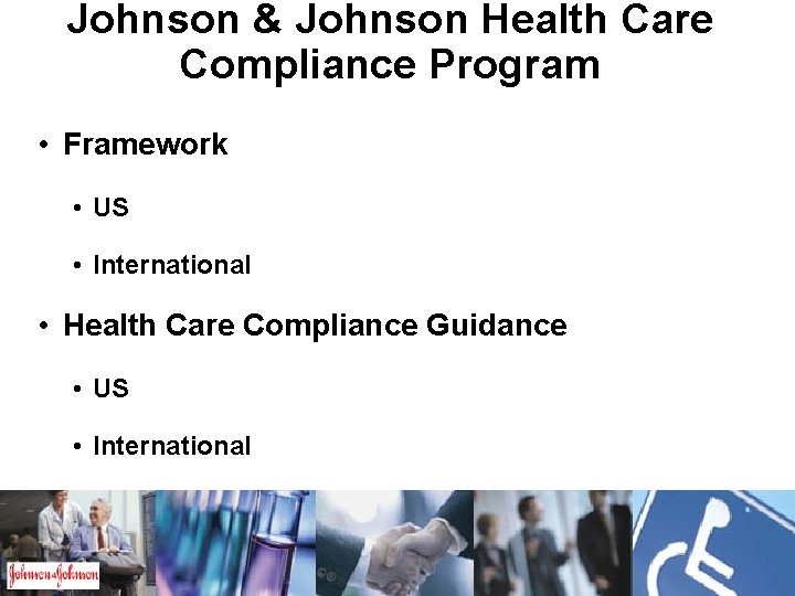 Johnson & Johnson Health Care Compliance Program • Framework • US • International •