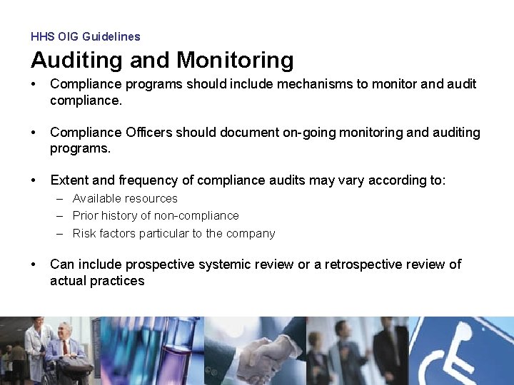HHS OIG Guidelines Auditing and Monitoring • Compliance programs should include mechanisms to monitor