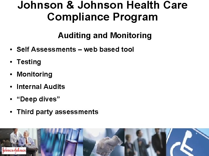 Johnson & Johnson Health Care Compliance Program Auditing and Monitoring • Self Assessments –
