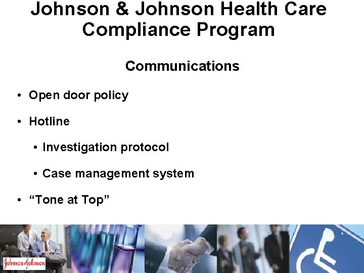 Johnson & Johnson Health Care Compliance Program Communications • Open door policy • Hotline