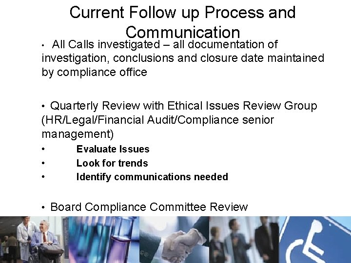 Current Follow up Process and Communication All Calls investigated – all documentation of investigation,