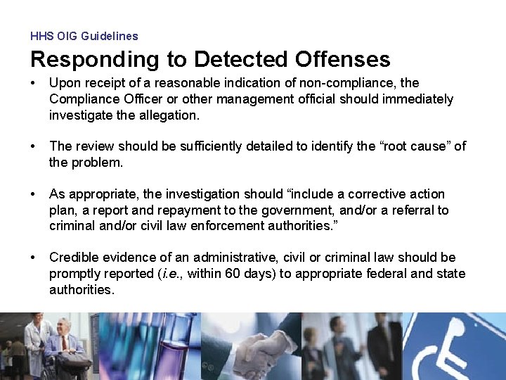 HHS OIG Guidelines Responding to Detected Offenses • Upon receipt of a reasonable indication