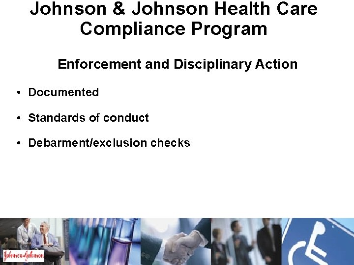 Johnson & Johnson Health Care Compliance Program Enforcement and Disciplinary Action • Documented •