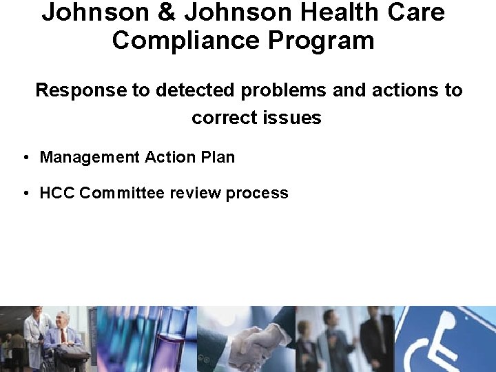 Johnson & Johnson Health Care Compliance Program Response to detected problems and actions to