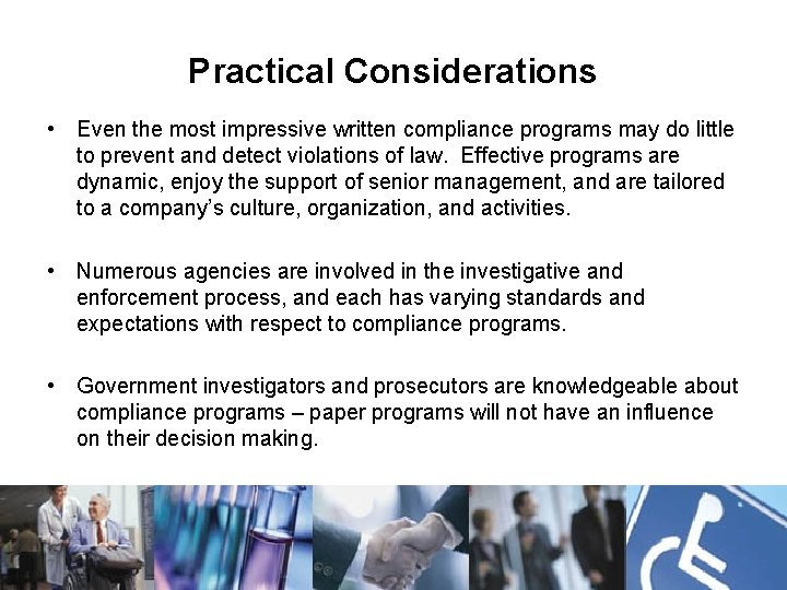 Practical Considerations • Even the most impressive written compliance programs may do little to