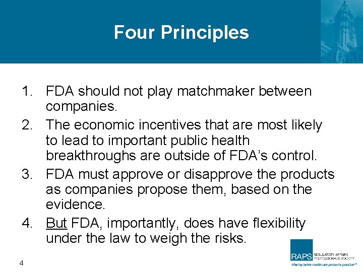 Four Principles 1. FDA should not play matchmaker between companies. 2. The economic incentives
