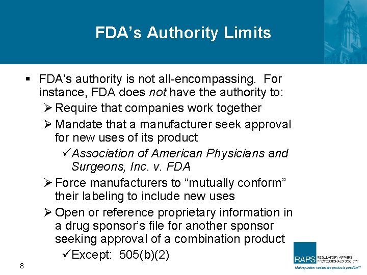 FDA’s Authority Limits § FDA’s authority is not all-encompassing. For instance, FDA does not