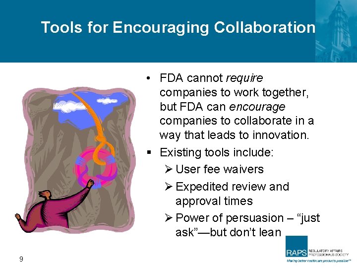 Tools for Encouraging Collaboration • FDA cannot require companies to work together, but FDA