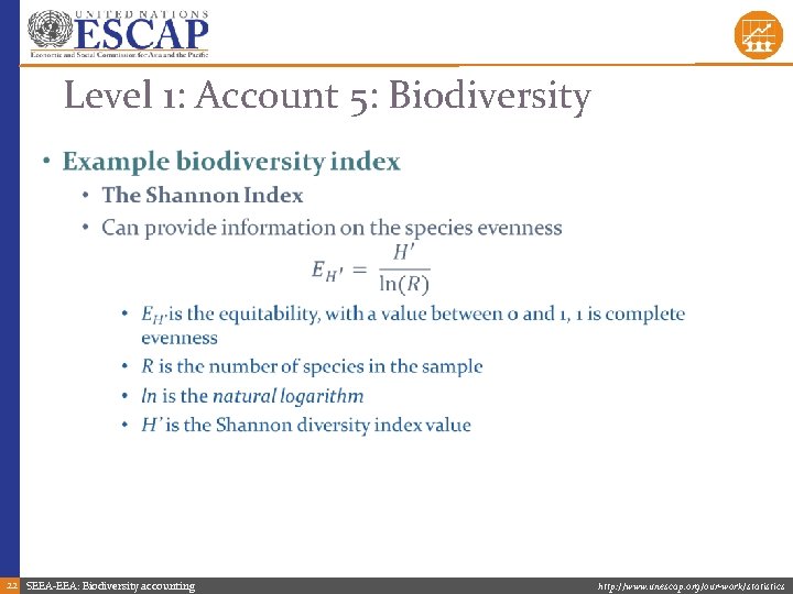 Level 1: Account 5: Biodiversity • 22 SEEA-EEA: Biodiversity accounting http: //www. unescap. org/our-work/statistics