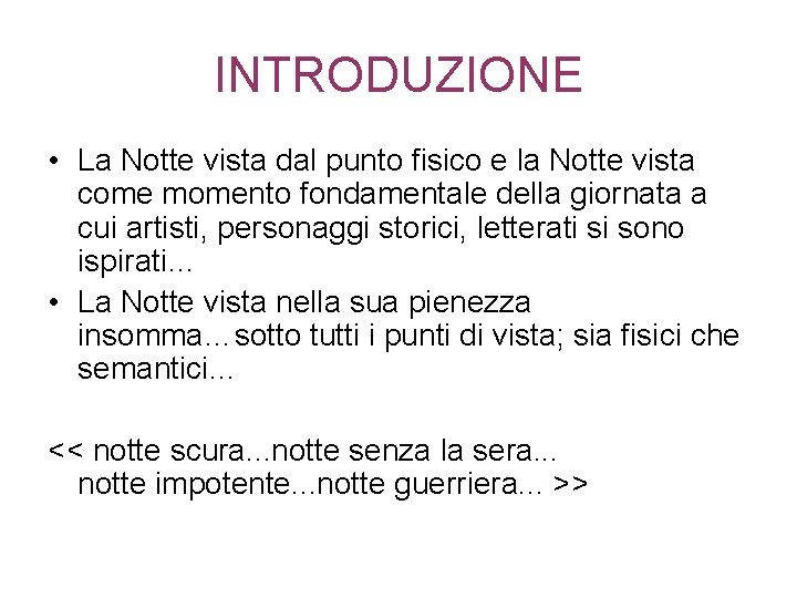 INTRODUZIONE • La Notte vista dal punto fisico e la Notte vista come momento