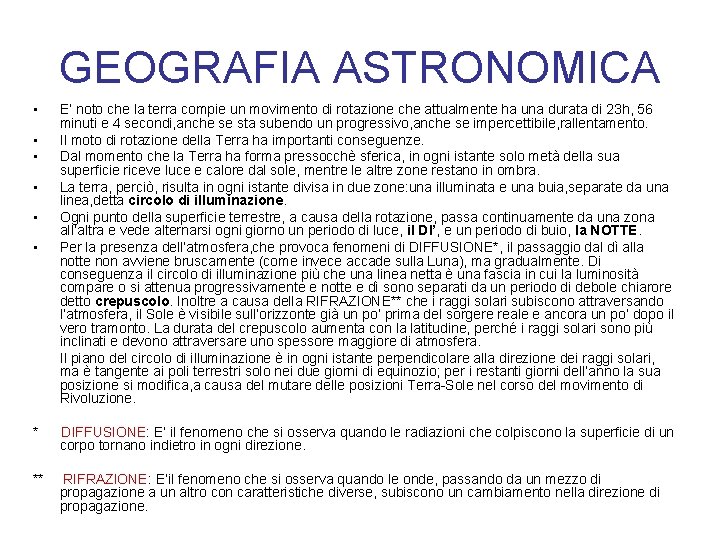 GEOGRAFIA ASTRONOMICA • • E’ noto che la terra compie un movimento di rotazione