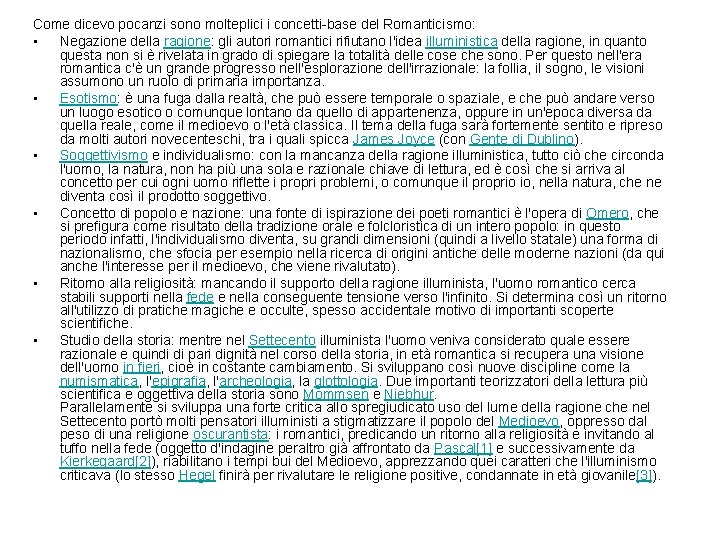 Come dicevo pocanzi sono molteplici i concetti-base del Romanticismo: • Negazione della ragione: gli
