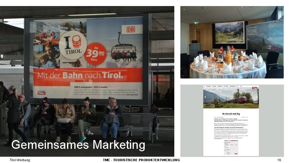 Gemeinsames Marketing Tirol Werbung TMC - TOURISTISCHE PRODUKTENTWICKLUNG 16 