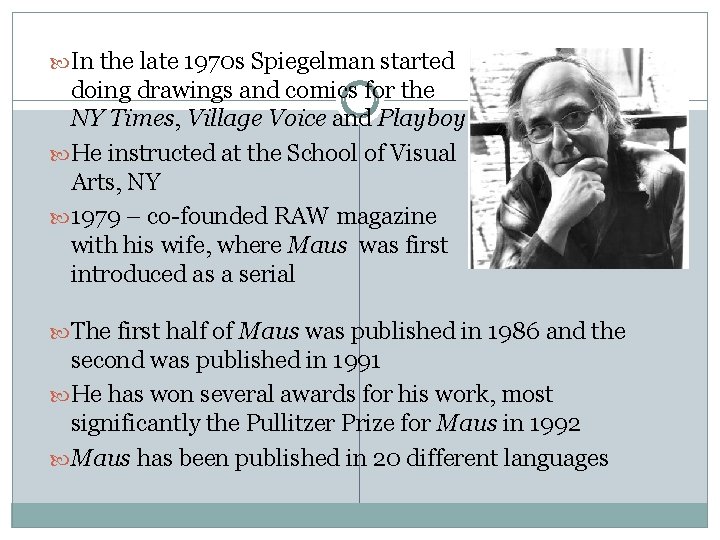  In the late 1970 s Spiegelman started doing drawings and comics for the