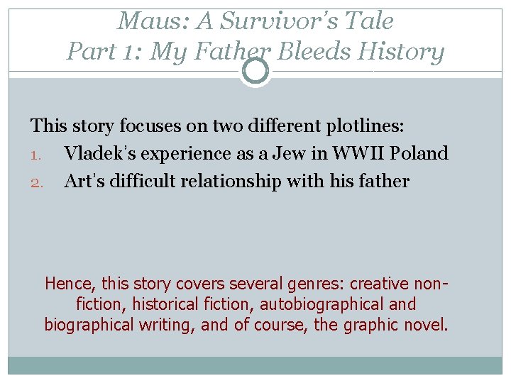Maus: A Survivor’s Tale Part 1: My Father Bleeds History This story focuses on