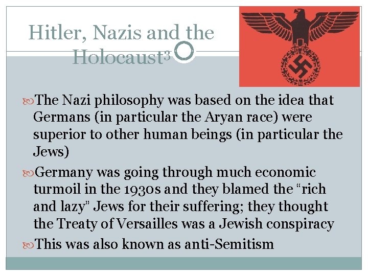 Hitler, Nazis and the Holocaust 3 The Nazi philosophy was based on the idea