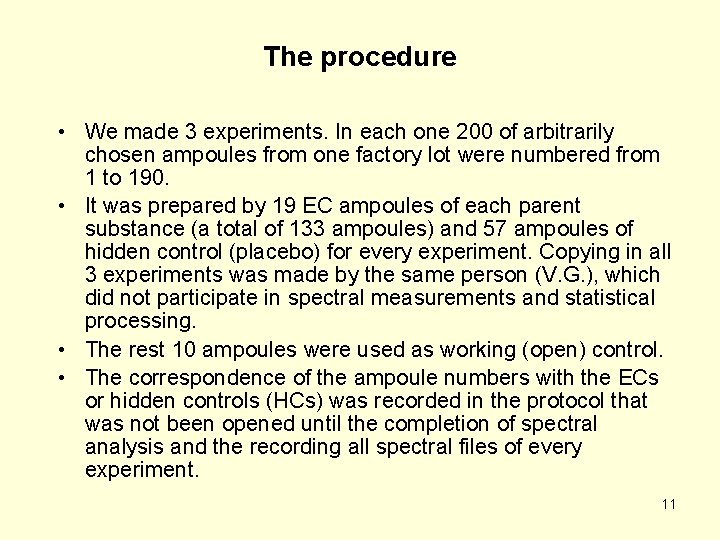 The procedure • We made 3 experiments. In each one 200 of arbitrarily chosen