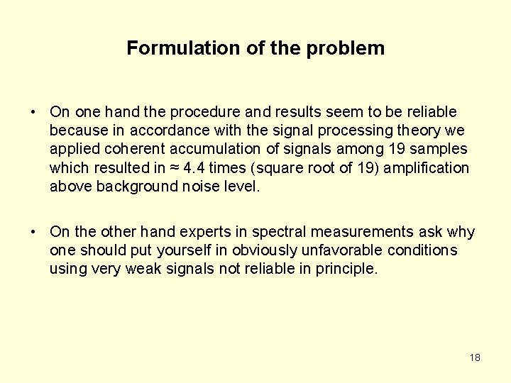 Formulation of the problem • On one hand the procedure and results seem to