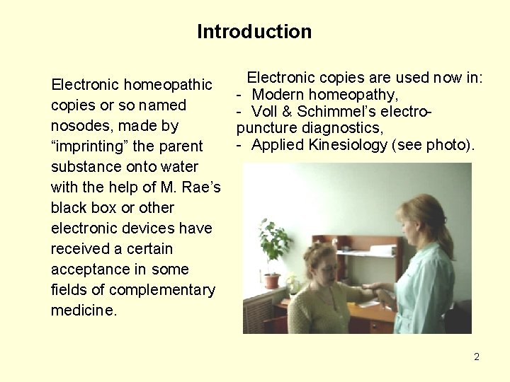 Introduction Electronic homeopathic copies or so named nosodes, made by “imprinting” the parent substance