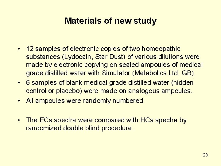 Materials of new study • 12 samples of electronic copies of two homeopathic substances