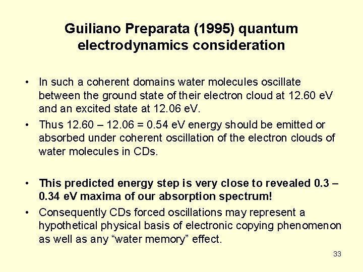 Guiliano Preparata (1995) quantum electrodynamics consideration • In such a coherent domains water molecules
