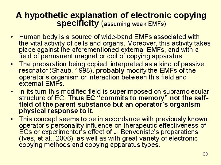 A hypothetic explanation of electronic copying specificity (assuming weak EMFs) • Human body is
