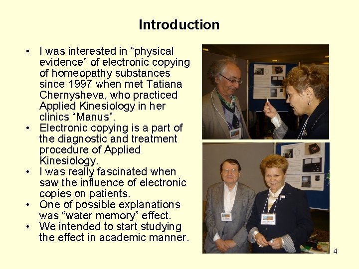 Introduction • I was interested in “physical evidence” of electronic copying of homeopathy substances