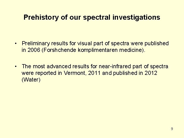 Prehistory of our spectral investigations • Preliminary results for visual part of spectra were