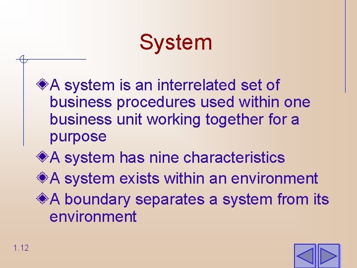 System A system is an interrelated set of business procedures used within one business