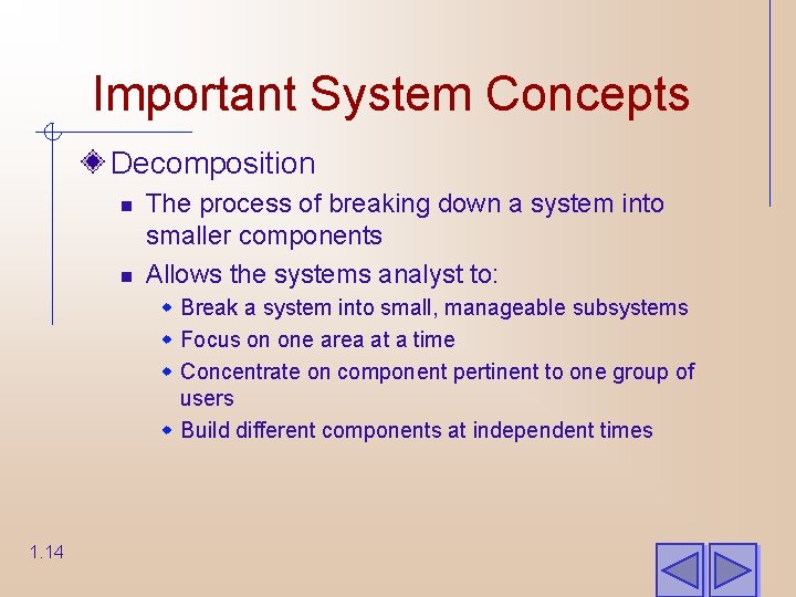 Important System Concepts Decomposition n n The process of breaking down a system into