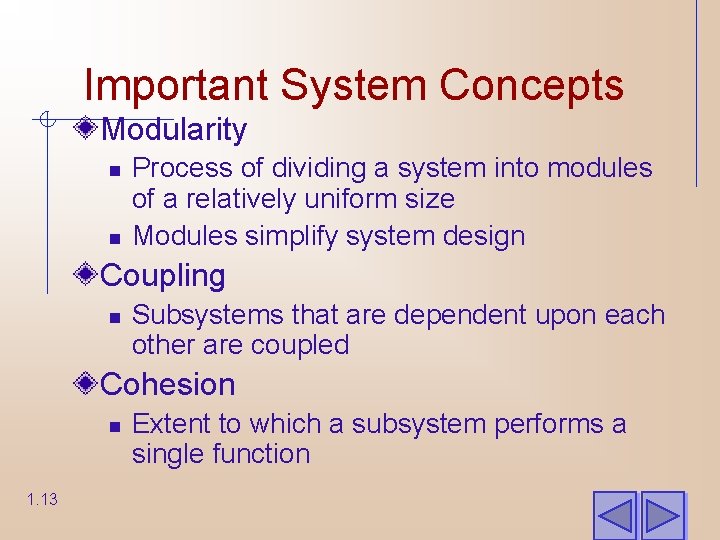 Important System Concepts Modularity n n Process of dividing a system into modules of