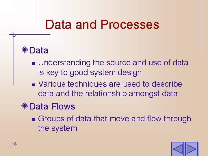 Data and Processes Data n n Understanding the source and use of data is
