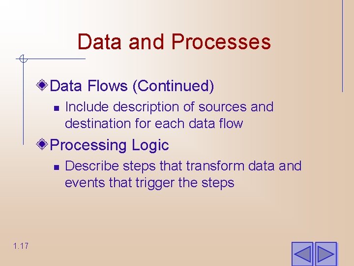 Data and Processes Data Flows (Continued) n Include description of sources and destination for