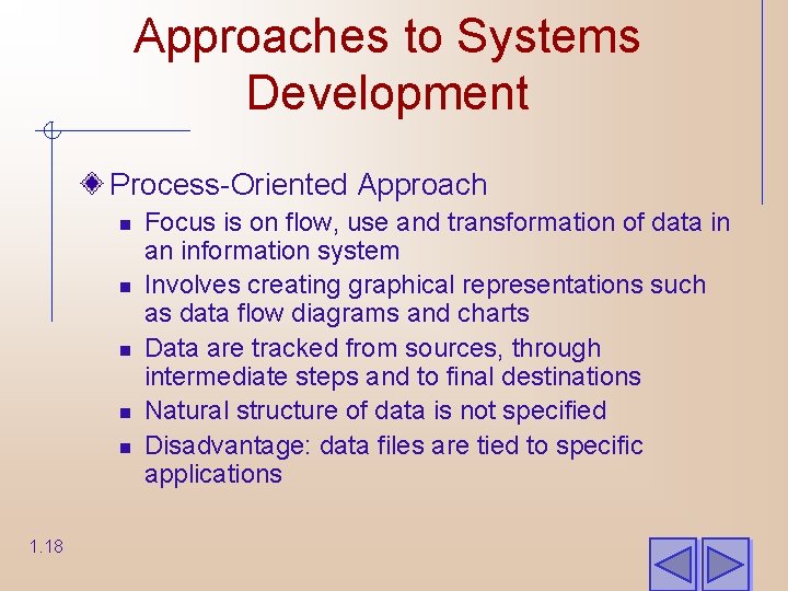 Approaches to Systems Development Process-Oriented Approach n n n 1. 18 Focus is on