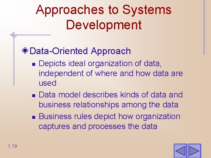 Approaches to Systems Development Data-Oriented Approach n n n 1. 19 Depicts ideal organization