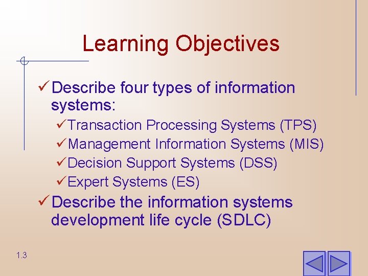 Learning Objectives ü Describe four types of information systems: üTransaction Processing Systems (TPS) üManagement