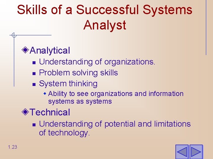 Skills of a Successful Systems Analyst Analytical n n n Understanding of organizations. Problem