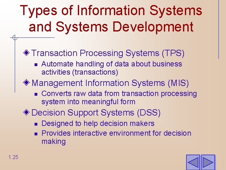 Types of Information Systems and Systems Development Transaction Processing Systems (TPS) n Automate handling