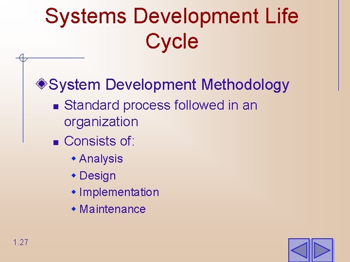 Systems Development Life Cycle System Development Methodology n n Standard process followed in an