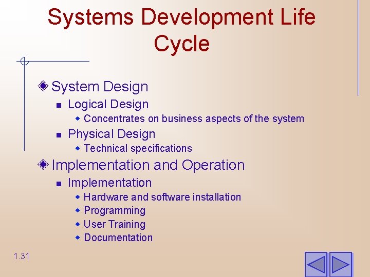 Systems Development Life Cycle System Design n Logical Design w Concentrates on business aspects