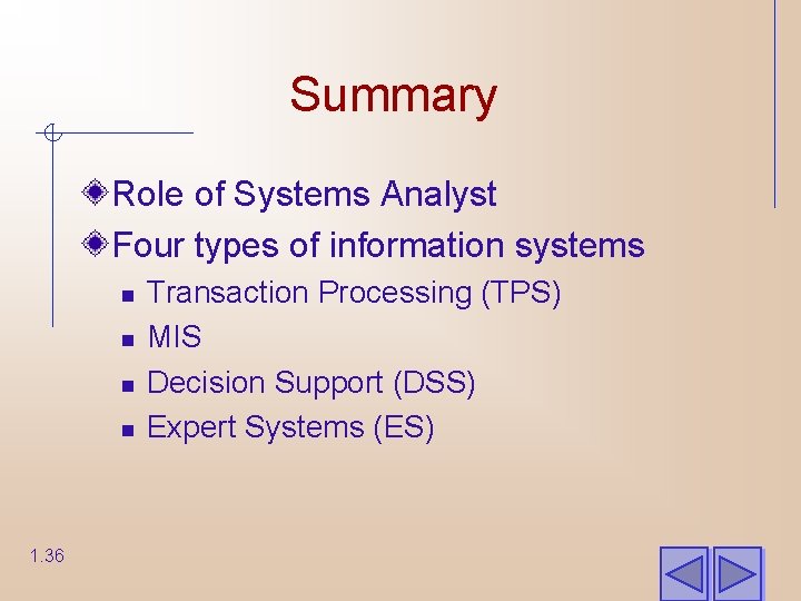 Summary Role of Systems Analyst Four types of information systems n n 1. 36