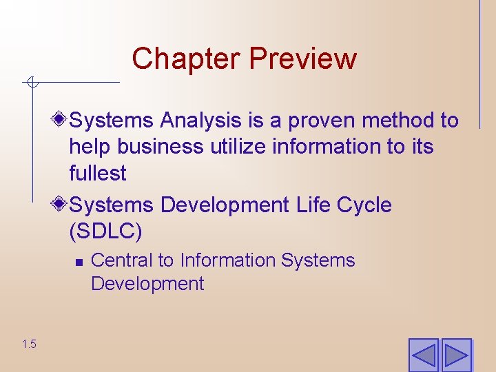 Chapter Preview Systems Analysis is a proven method to help business utilize information to