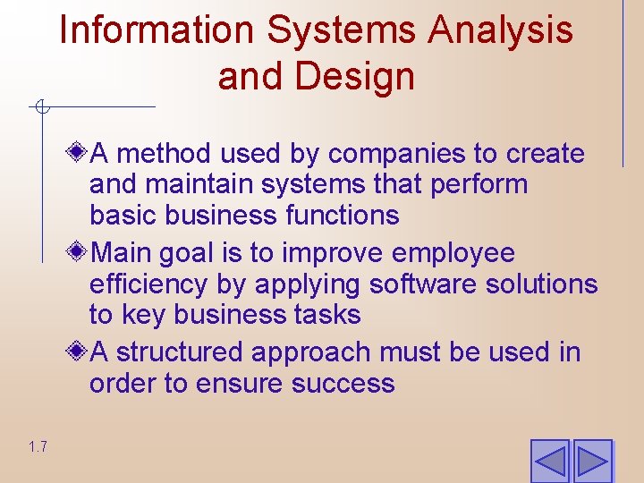 Information Systems Analysis and Design A method used by companies to create and maintain