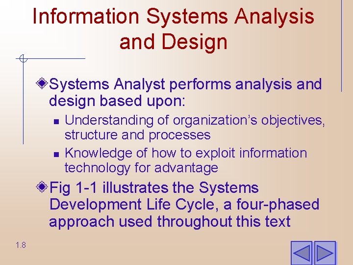 Information Systems Analysis and Design Systems Analyst performs analysis and design based upon: n