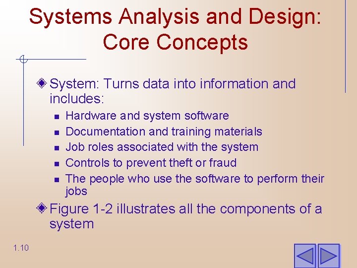 Systems Analysis and Design: Core Concepts System: Turns data into information and includes: n