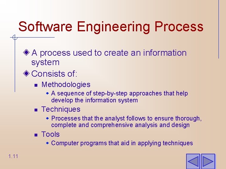 Software Engineering Process A process used to create an information system Consists of: n