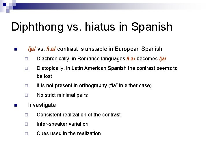 Diphthong vs. hiatus in Spanish n /ja/ vs. /i. a/ contrast is unstable in